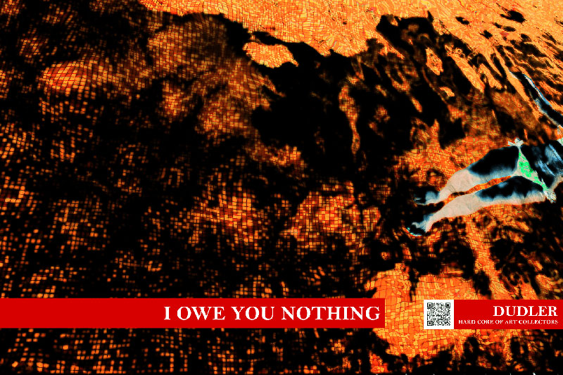 I owe you nothing - Zeile 1 - Hard Core of Art Collectors, Raphael Dudler